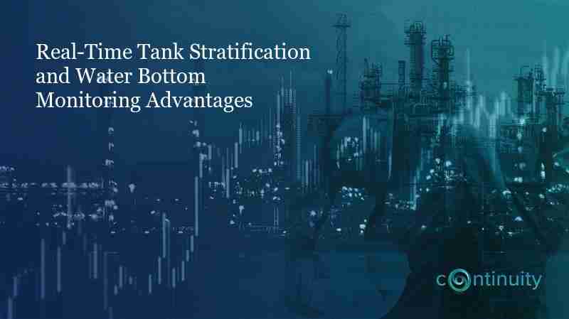 Real-Time Tank Stratification and Water Bottom Monitoring Advantages